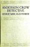 [Gutenberg 28229] • Anderson Crow, Detective